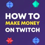 How To Make Money as a Twitch Streamer